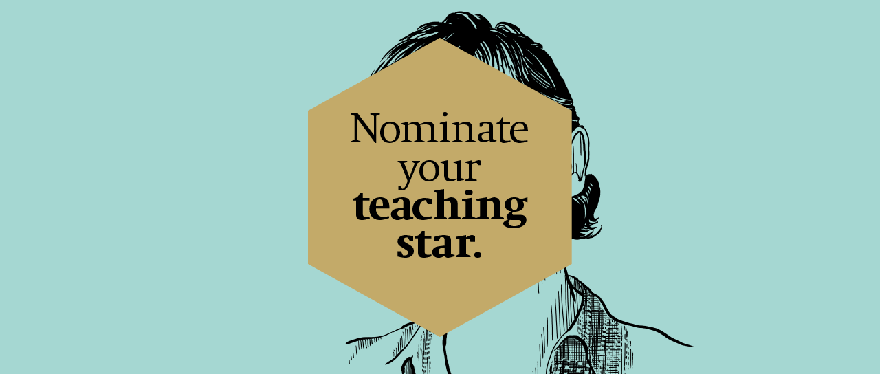 Eine stilisierte Illustration einer Person, teilweise verdeckt durch ein goldenes Sechseck mit dem Text „Nominate your teaching star.“ Der Hintergrund ist mintfarben.