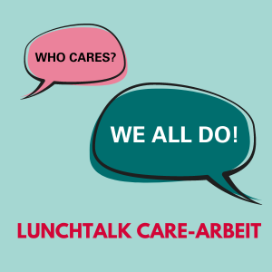 Who cares? We all do! Diversity Talks! Care-Arbeit
